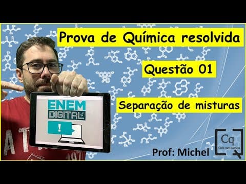Thumbnail da aula: RESOLUÇÃO ENEM DIGITAL - PROVA DE QUÍMICA - Q 01 SEPARAÇÃO DE MISTURAS