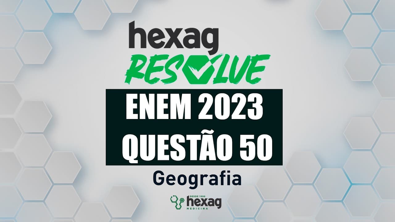 Thumbnail: HEXAG RESOLVE | ENEM 2023 | CIÊNCIAS HUMANAS | QUESTÃO 50