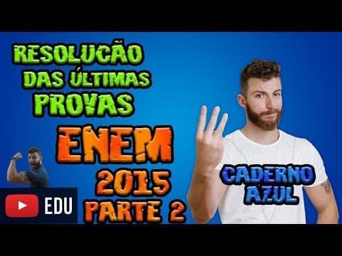 Thumbnail da aula: RESOLUÇÃO ENEM - 2015 PARTE 2