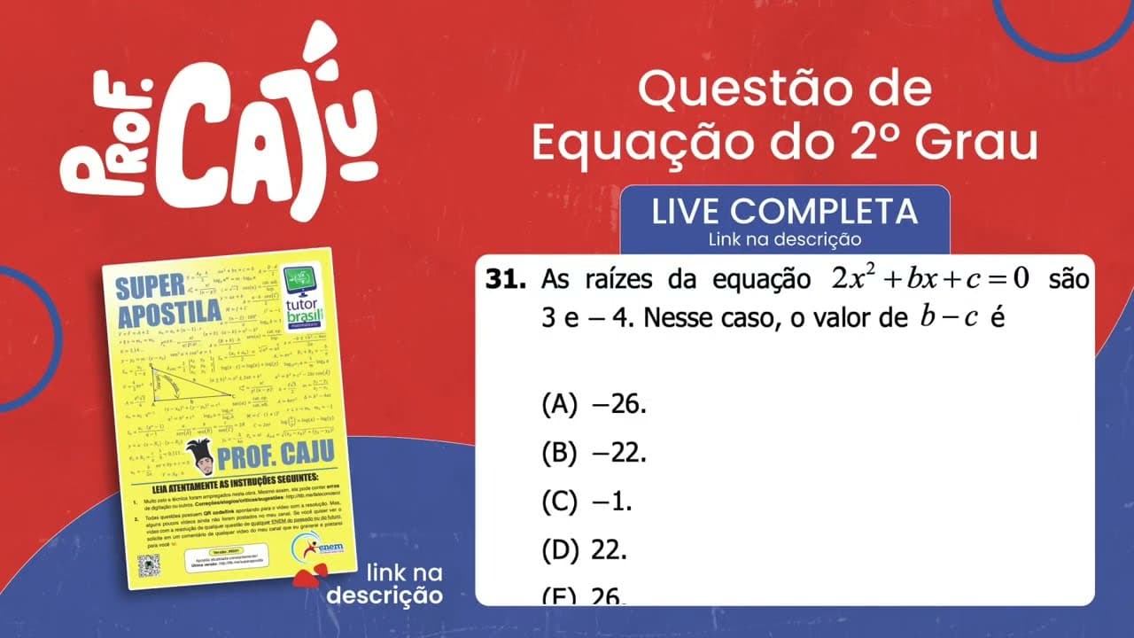 Thumbnail: [UFRGS 2018] 31 📘 EQUAÇÃO DO 2º GRAU  As raízes da equação 2x²+bx+c=0 são 3 e −4. Nesse