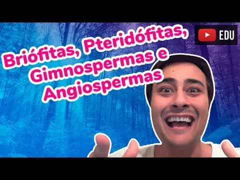 Thumbnail da aula: Grupos Vegetais - Briófitas, Pteridófitas, Gimnospermas e Angiospermas - Prof. Paulo Jubilut