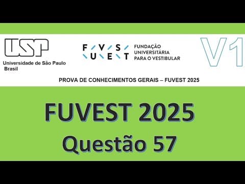 Thumbnail da aula: FUVEST 2025 ( 1º dia, Prova V1) Questão 57