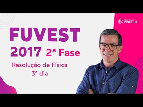 Thumbnail da aula: Fuvest 2017 Segunda fase - Dia 3 - Resolução de Física ► Professor Pinguim