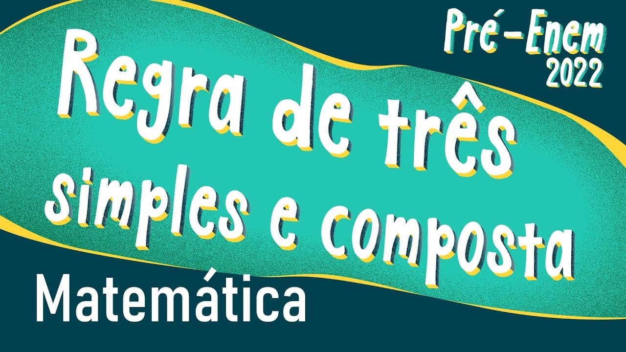 Thumbnail: Pré-Enem 2022 |  Regra de Três Simples e Composta - Brasil Escola
