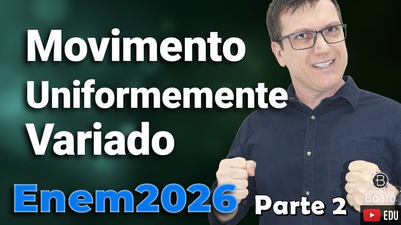 Thumbnail: MOVIMENTO UNIFORMEMENTE VARIADO | PROJETO ENEM 2026 | Professor Boaro - Parte 2