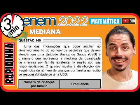 Thumbnail da aula: 🏃‍♂️[ENEM 2022] 149 📘 MEDIANA Uma das informações que pode auxiliar no dimensionamento do número de