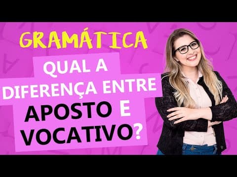 Thumbnail da aula: QUAL A DIFERENÇA ENTRE APOSTO E VOCATIVO? - Profa. Pamba