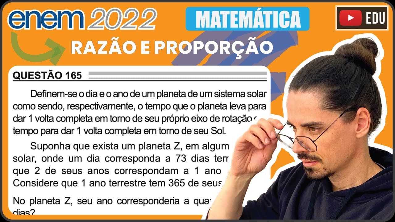 Thumbnail: [ENEM 2022] 165 📘 RAZÃO E PROPORÇÃO Definem-se o dia e o ano de um planeta de um sistema solar como