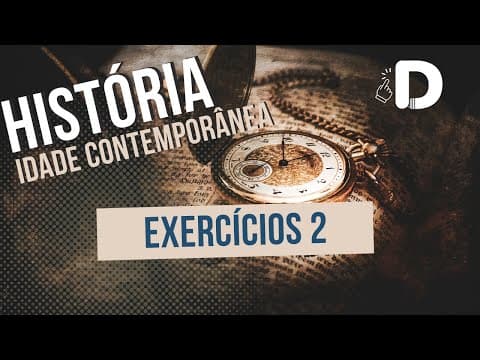 Thumbnail da aula: Idade Contemporânea Exercícios Sécs. XX e XXI - História Geral - Preparatório Enem