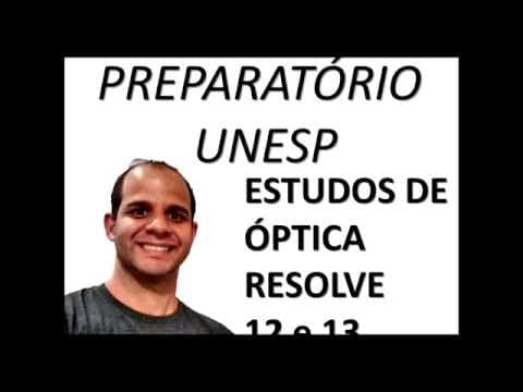 Thumbnail da aula: Óptica: Resolve Unesp 12 e 13:  Resolução comentada de exercícios da Unesp.