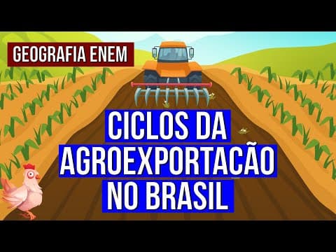 Thumbnail da aula: AGROEXPORTAÇÃO BRASILEIRA: ciclos do Pau-Brasil, cana de açúcar, café e soja