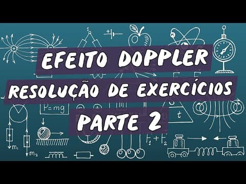 Thumbnail da aula: Efeito Doppler: Resolução de Exercícios / Parte 2 - Brasil Escola
