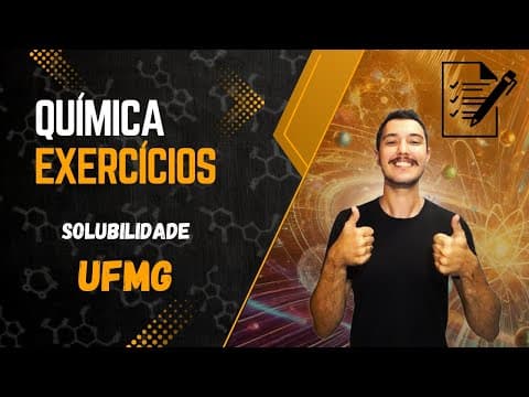 Thumbnail da aula: Solubilidade - Exercícios (UFMG)