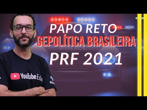 Thumbnail da aula: O que é Geopolítica Brasileira no Concurso da PRF 2021