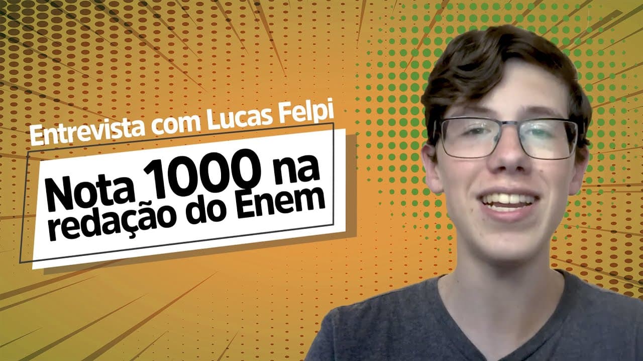 Thumbnail: Entrevista com Lucas Felpi – nota 1000 na redação do Enem  - Brasil Escola
