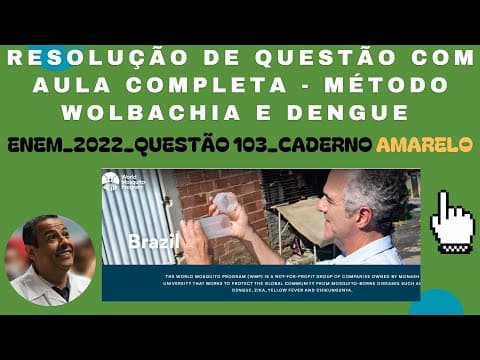 Thumbnail da aula: ENEM 2022_QUESTÃO 103_CADERNO AMARELO_MÉTODO WOLBACHIA_DENGUE