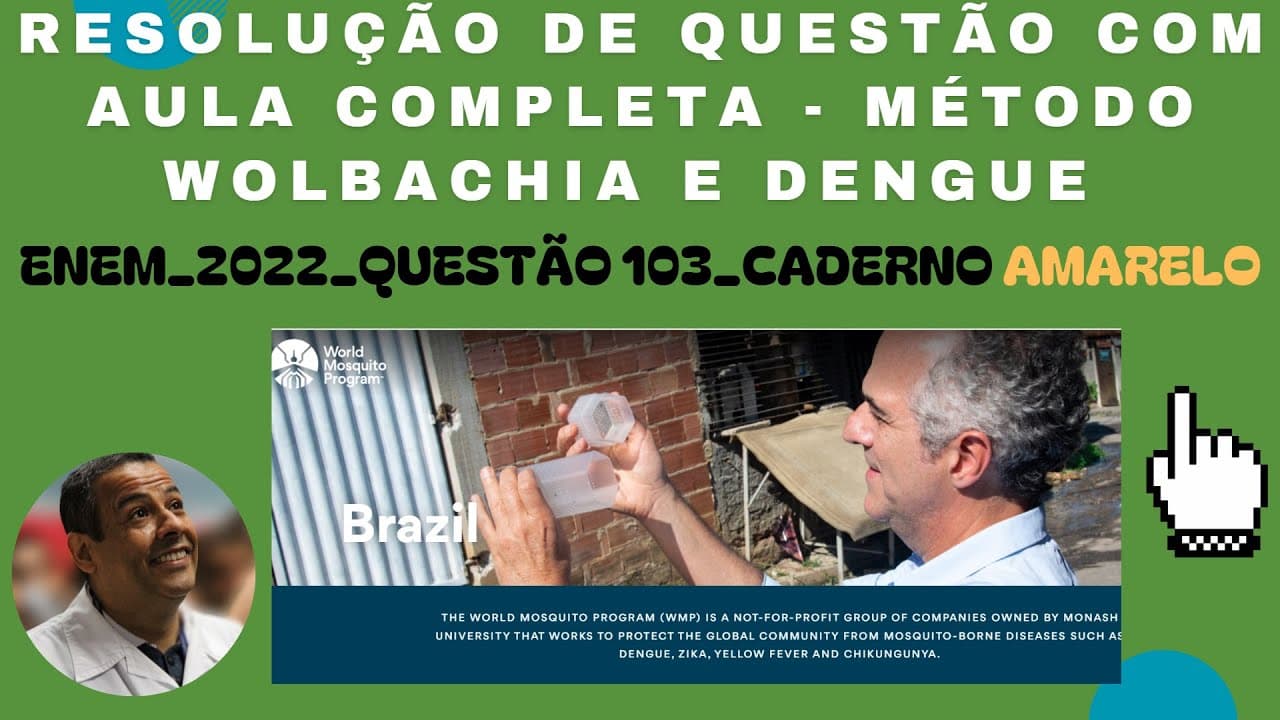 Thumbnail: ENEM 2022_QUESTÃO 103_CADERNO AMARELO_MÉTODO WOLBACHIA_DENGUE