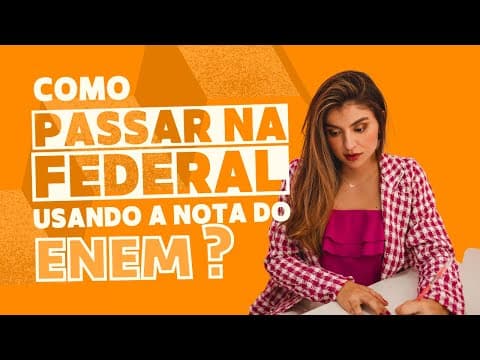 Thumbnail da aula: COMO PASSAR NA FEDERAL USANDO A NOTA DO ENEM 2024