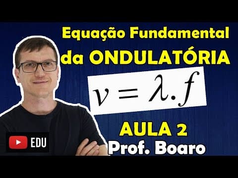 Thumbnail da aula: EQUAÇÃO FUNDAMENTAL DA ONDULATÓRIA   ONDULATÓRIA AULA 2