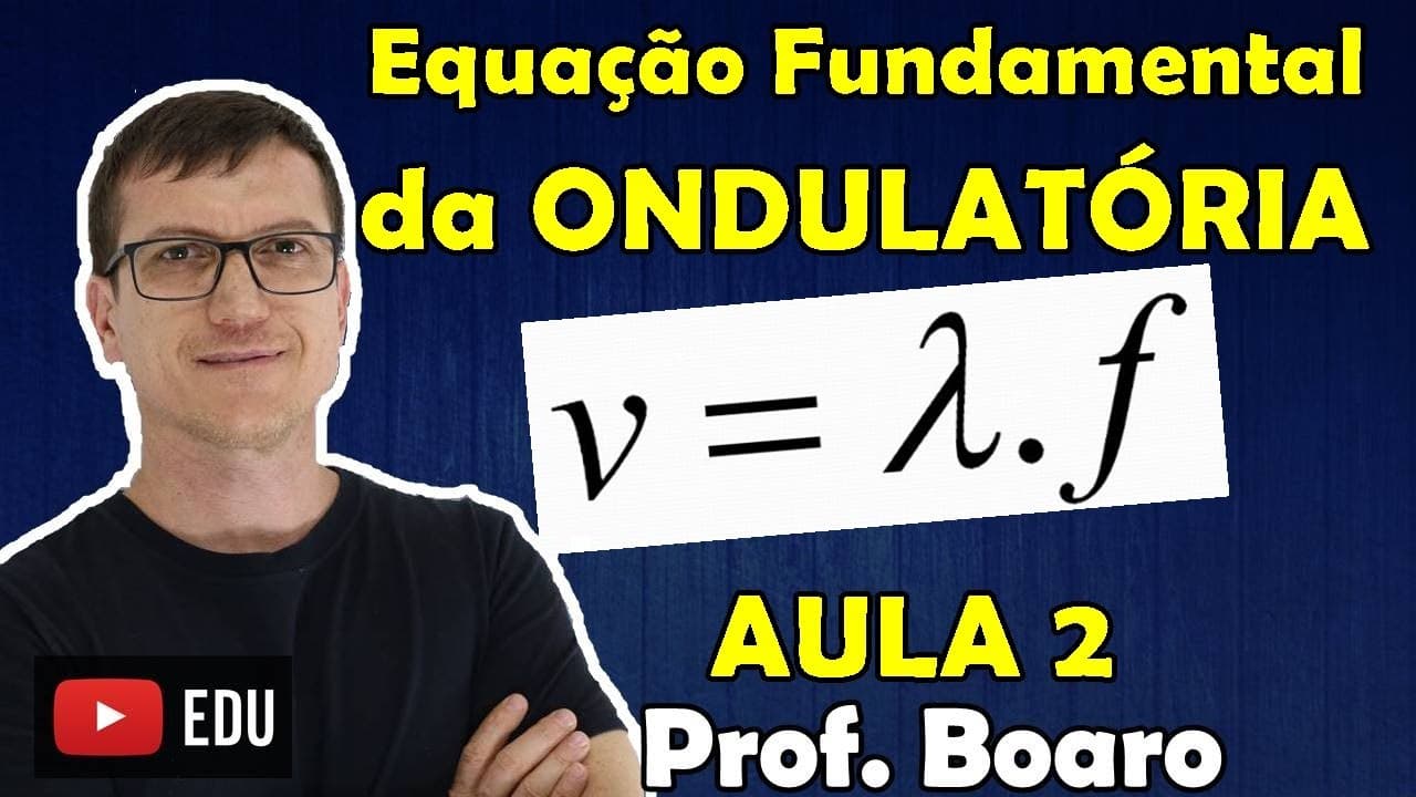 Thumbnail: EQUAÇÃO FUNDAMENTAL DA ONDULATÓRIA   ONDULATÓRIA AULA 2