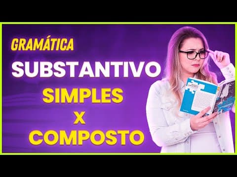 Thumbnail da aula: 😎 SUBSTANTIVO SIMPLES E COMPOSTO: COMO DIFERENCIAR? - Profa. Pamba 🤩
