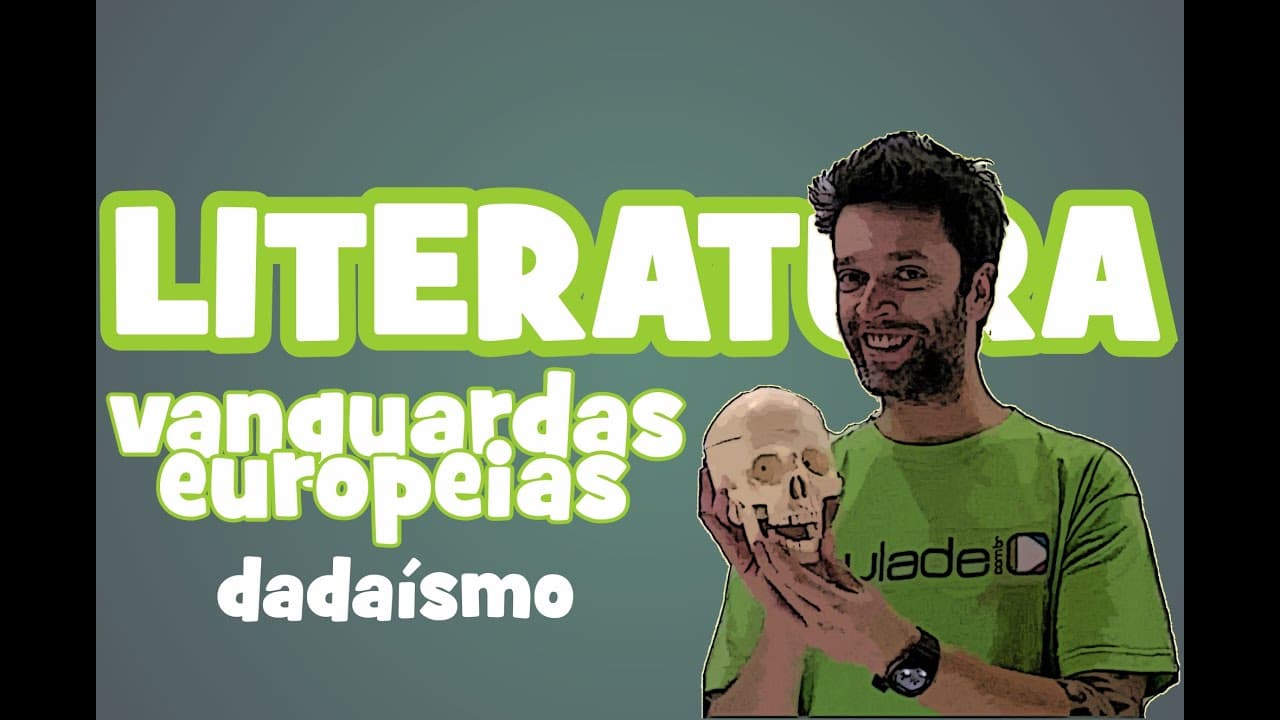 Thumbnail: Literatura - Vanguardas Europeias: Dadaísmo