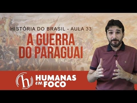 Thumbnail da aula: História do Brasil - Aula 33 - A guerra do Paraguai