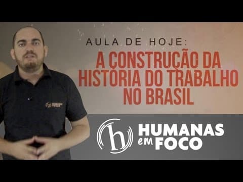 Thumbnail da aula: Filosofia - Aula 05 - A construção da história do trabalho no Brasil