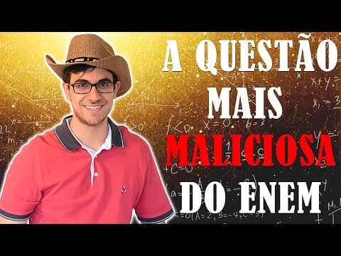 Thumbnail da aula: A PIOR QUESTÃO DO ENEM - De tirar o chapéu!!