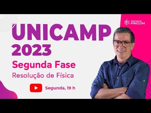 Thumbnail da aula: UNICAMP 2023 Segunda Fase | Resolução de Física🐧 Professor Pinguim