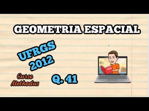 Thumbnail da aula: 41 de 2012 da prova de matemática da UFRGS - Se duplicarmos a medida da aresta da base de uma