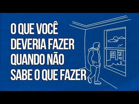 Thumbnail da aula: A ÚNICA coisa que você deveria fazer quando não sabe o que fazer