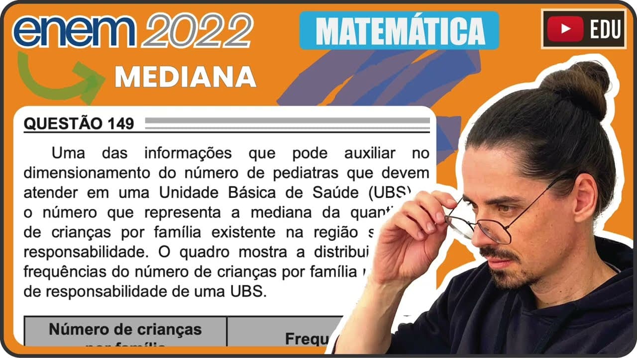 Thumbnail: [ENEM 2022] 149 📘 MEDIANA Uma das informações que pode auxiliar no dimensionamento do número de