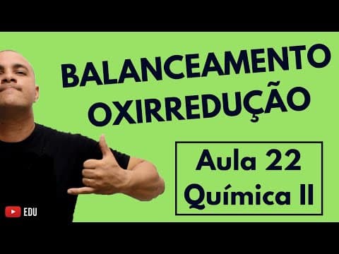 Thumbnail da aula: INTRODUÇÃO às Reações OXIRREDUÇÃO: Conceitos Básicos, como fazer BALANCEAMENTO | Aula 22 (QuímicaII)