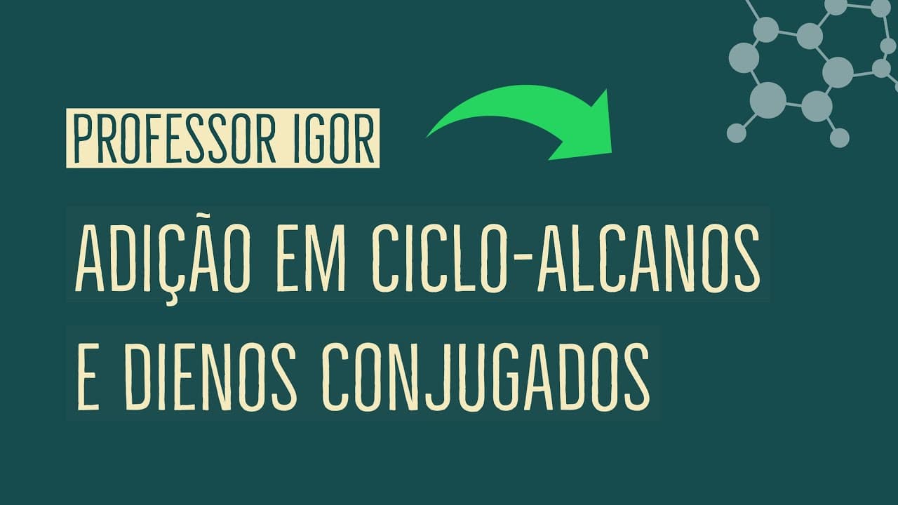Thumbnail: Adição em Cicloalcanos e Dienos | Aula 43