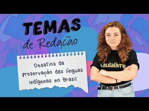 Thumbnail da aula: Temas de Redação | O desafio da preservação das línguas indígenas no Brasil