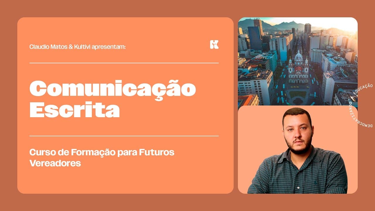 Thumbnail: Comunicação Escrita | Formação para Futuros Vereadores | Claudio Matos e Kultivi