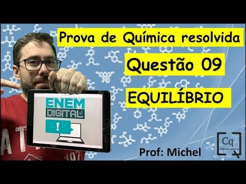 Thumbnail da aula: RESOLUÇÃO ENEM DIGITAL - QUÍMICA - Q 9 - EQUILÍBRIO QUÍMICO