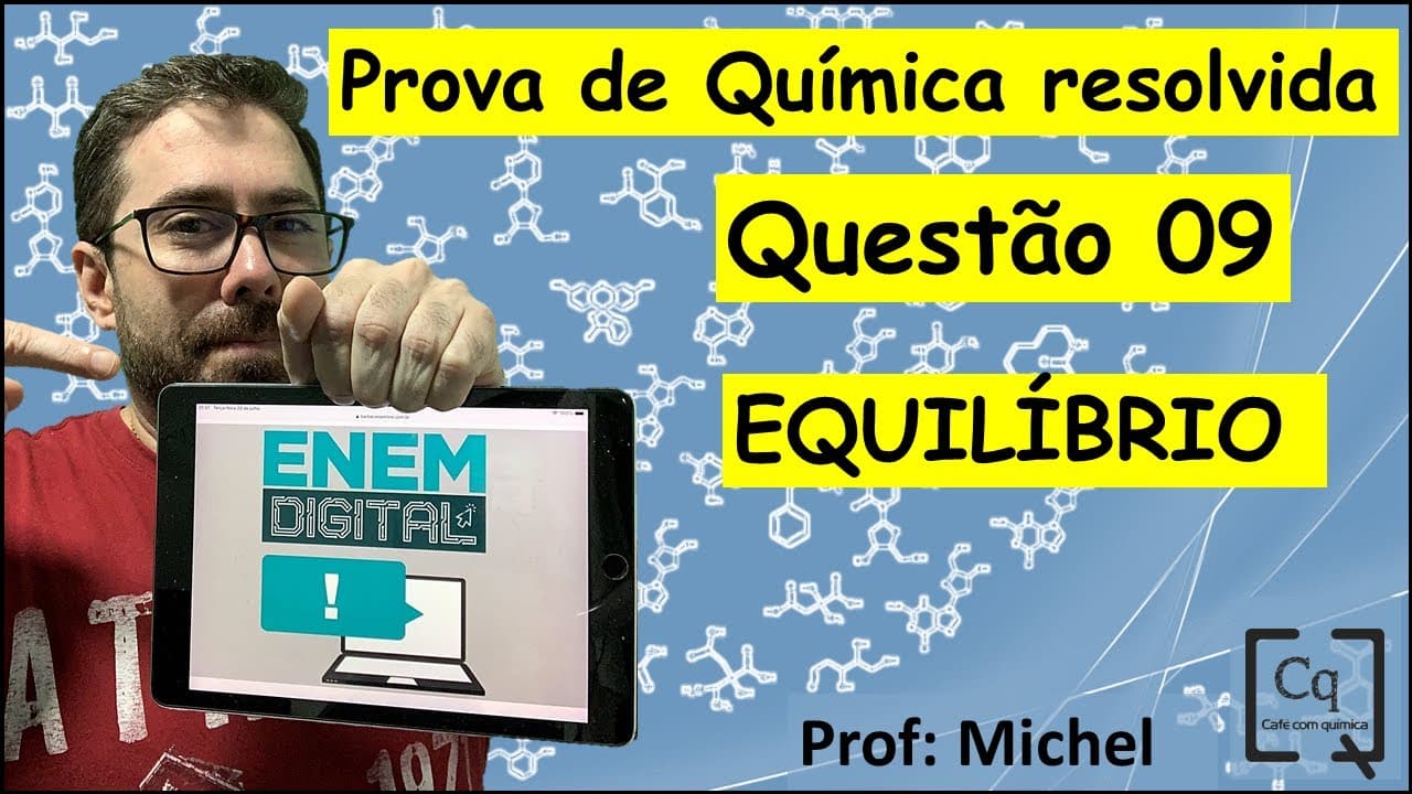 Thumbnail: RESOLUÇÃO ENEM DIGITAL - QUÍMICA - Q 9 - EQUILÍBRIO QUÍMICO
