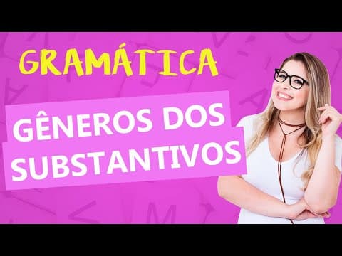 Thumbnail da aula: SUBSTANTIVOS: GÊNEROS - Classes de Palavras - Profa. Pamba