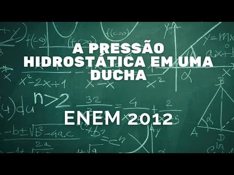 Thumbnail da aula: Física ENEM 2012 - Pressão hidrostática em uma ducha