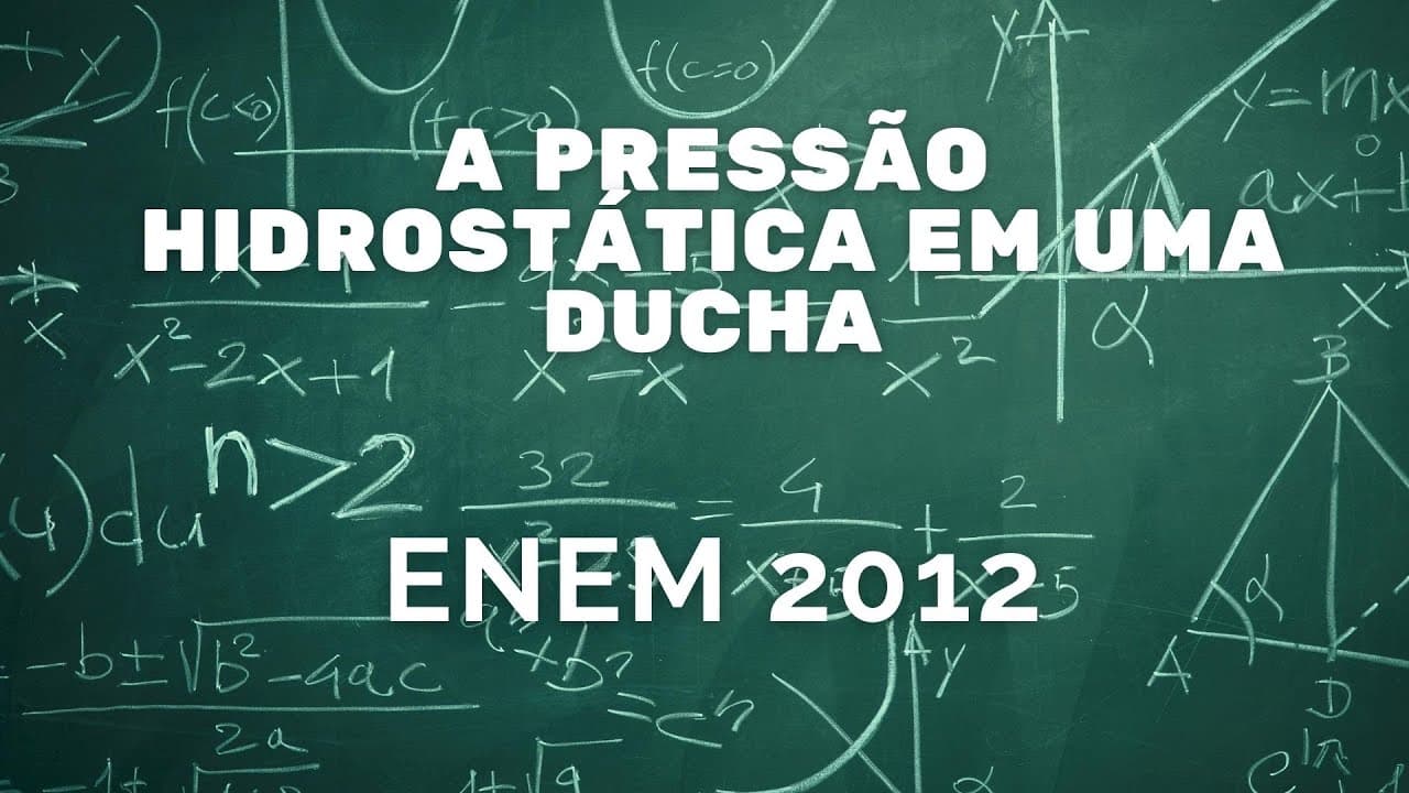 Thumbnail: Física ENEM 2012 - Pressão hidrostática em uma ducha