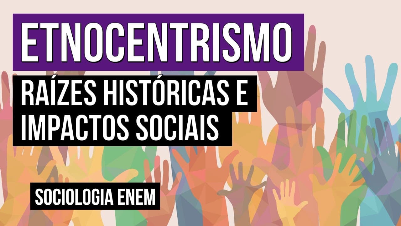 Thumbnail: ETNOCENTRISMO: raízes históricas e impactos sociais | Sociologia para o Enem | Fábio Luís Pereira