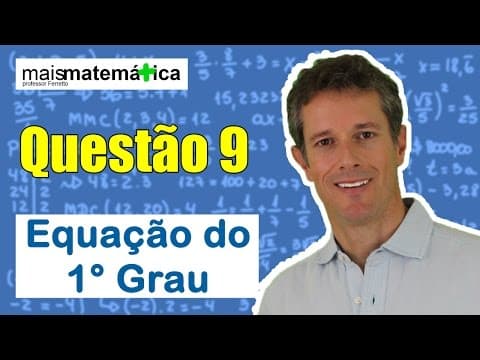 Thumbnail da aula: Questão 9 - Equação do 1º Grau e Sistemas de Equações