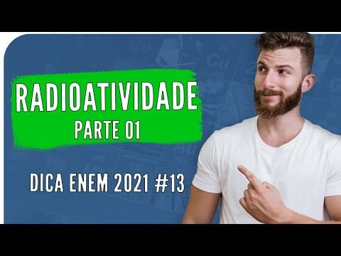 Thumbnail da aula: Radioatividade - DICA ENEM 2021 #13 – Bioexplica