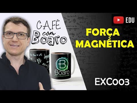Thumbnail da aula: FORÇA MAGNÉTICA - Eletromagnetismo - EXERCÍCIOS para REVISÃO de FÍSICA - EXC003
