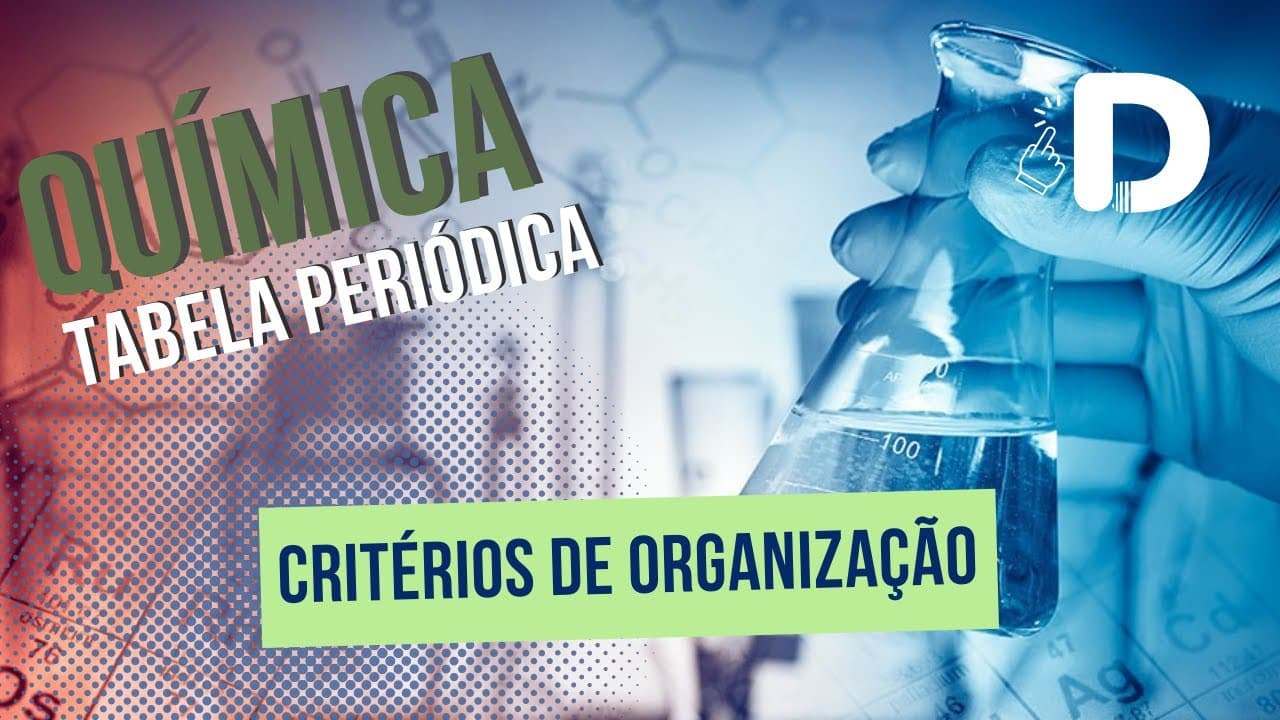 Thumbnail: Critérios de Organização - Tabela Periódica - Química Geral - Preparatório Enem