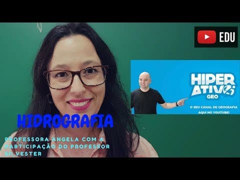 Thumbnail da aula: Hidrografia - Participação especial do Professor Silvester no Canal da Professora Angela