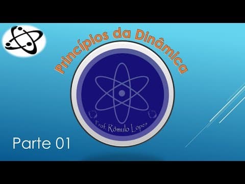 Thumbnail da aula: Física 1ª Série (EM) - Princípios da Dinâmica (parte 01)