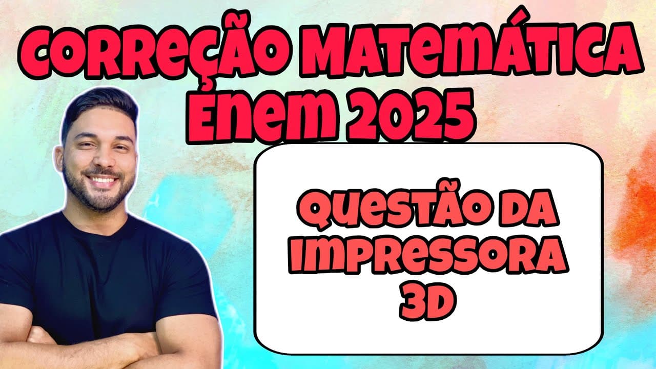 Thumbnail: ENEM 2025 - MATEMÁTICA | UMA FÁBRICA UTILIZOU UMA IMPRESSORA 3D PARA PRODUZIR O PROTÓTIPO DE UMA...